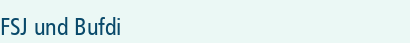 FSJ und Bufdi